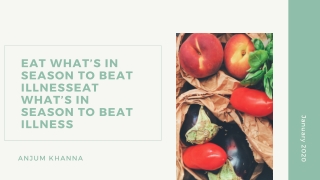 Anjum Khanna – Eat what’s in season to beat illness