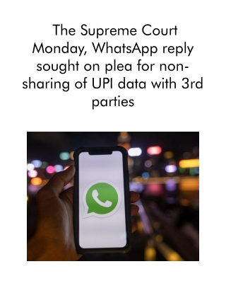 The Supreme Court Monday, WhatsApp Reply Sought on Plea for Non-sharing of UPI Data With 3rd Parties