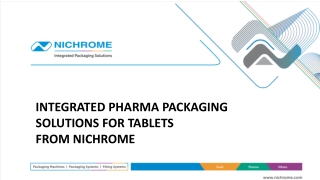 INTEGRATED PHARMA PACKAGING  SOLUTIONS FOR TABLETS  FROM NICHROME