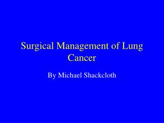 Surgical Management of Lung Cancer