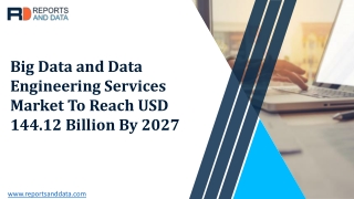 Big Data and Data Engineering Services Market Shares, Opportunities, Industry Trends and Forecast to 2027