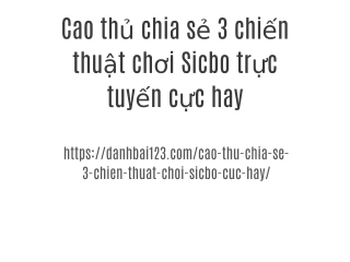 Cao thủ chia sẻ 3 chiến thuật chơi Sicbo trực tuyến cực hay