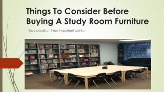 Things to Consider Before Buying a Study Room Furniture