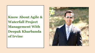 Know About Agile & Waterfall Project Management With Deepak Kharbanda of Irvine