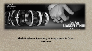 Black Platinum Jewellery in Bangladesh & Other Products