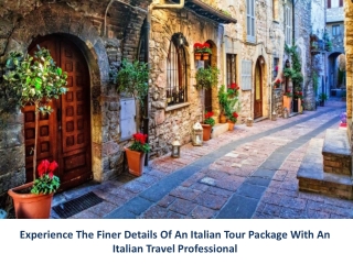 Experience The Finer Details Of An Italian Tour Package With An Italian Travel Professional