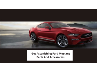 Get Astonishing Ford Mustang Parts And Accessories