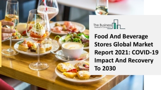 Food And Beverage Stores Market Size, Growth, Trends and Research Analysis by TBRC