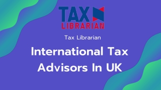 International Tax Advisors In UK- Tax Librarian