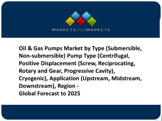 Global Oil & Gas Pumps Market Overview - Forecast to 2025