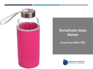 Borosilicate Glass Market to be Worth US$22.336 billion by 2024