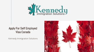 Apply For Self Employed Visa Canada – Kennedy Immigration Solutions