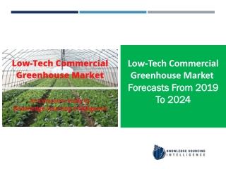 Low-Tech Commercial Greenhouse Market to grow at a CAGR of  14.73% (2019-2024)