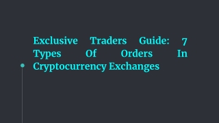 Exclusive Traders Guide: 7 Types Of Orders In Cryptocurrency Exchanges