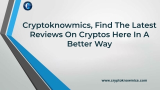 Cryptoknowmics, Find The Latest Reviews On Cryptos Here In A Better Way