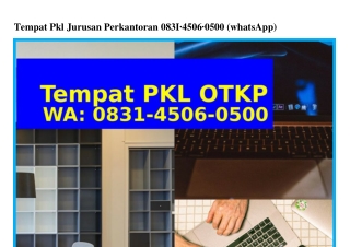 Tempat Pkl Jurusan Perkantoran 0831–4506–0500(whatsApp)
