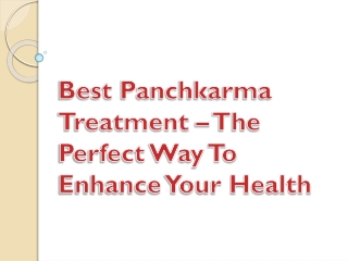 Best Panchkarma Treatment – The Perfect Way To Enhance Your Health