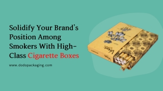 Attractive Custom Cigarette Boxes That Will Instantly Catch The Buyer’s Attention