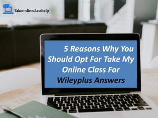 5 Reasons Why You Should Opt For Take My Online Class For Wileyplus Answers