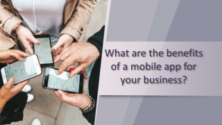 What are the benefits of a mobile app for your business?