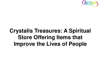 Crystalis Treasures A Spiritual Store Offering Items that Improve the Lives of People