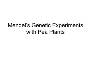 Mendel’s Genetic Experiments with Pea Plants