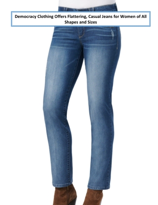 Democracy Clothing Offers Flattering, Casual Jeans for Women of All Shapes and Sizes