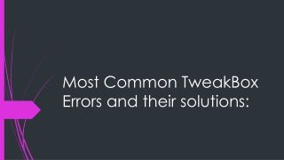 Most Common TweakBox Errors and their solutions: