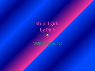 stupid girls mmv