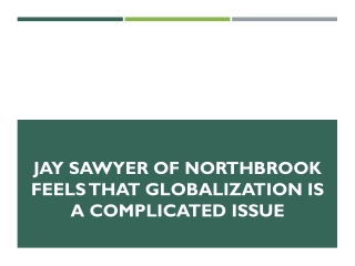 Jay Sawyer of Northbrook Feels That Globalization Is a Complicated Issue