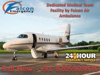 Get Affordable and Best Charter Air Ambulance in Siliguri and Dibrugarh with ICU Setup by Falcon Emergency