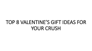 TOP 8 VALENTINE’S GIFT IDEAS FOR YOUR CRUSH