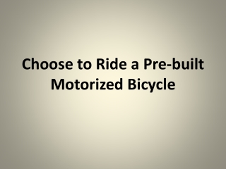 Choose to Ride a Pre-Built Motorized Bicycle