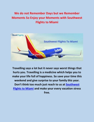 We do not Remember Days but we Remember Moments So Enjoy your Moments with Southwest Flights to Miami