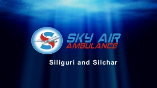 Utilize on Rent Commercial Air Ambulance Service from Siliguri and Silchar with Doctor