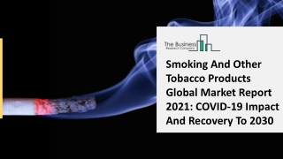 Smoking And Other Tobacco Products Market Size, Share, Trends And Opportunity Analysis By 2021 To 2025