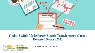 Global Switch Mode Power Supply Transformers Market Research Report 2021