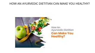 HOW AN AYURVEDIC DIETITIAN CAN MAKE YOU HEALTHY?