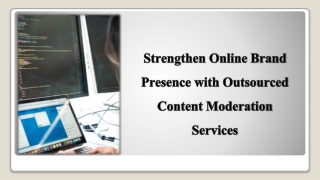 Strengthen Online Brand Presence with Outsourced Content Moderation Services