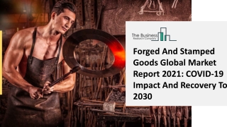 Forged And Stamped Goods Market Seeking Growth, Latest Trends And Status