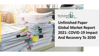 Unfinished Paper Market 2021-2030: by Key players with Countries, Type, Application and Forecast