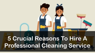 5 Crucial Reasons To Hire A Professional Cleaning Service