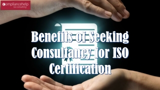 Benefits of Seeking Consultancy for ISO Certification