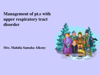 Management of pt.s with upper respiratory tract disorder