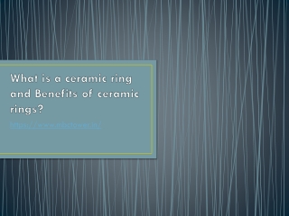 What is a ceramic ring and Benefits of ceramic rings?