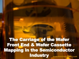 The Carriage of the Wafer Front End & Wafer Cassette Mapping in the Semiconductor Industry