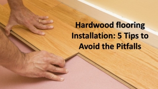 Hardwood flooring Installation: 5 Tips to Avoid the Pitfalls
