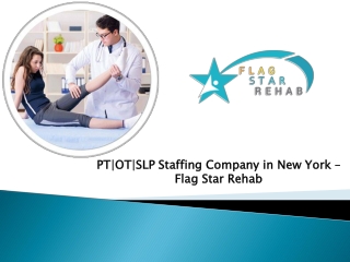Understanding some crucial benefits of hiring a reliable PTA staffing company (flagstar rehab | physical therapy agency