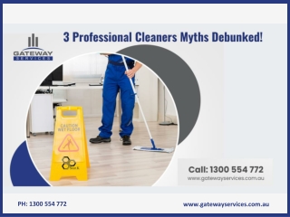 3 Professional Cleaners Myths Debunked! - Gateway Services