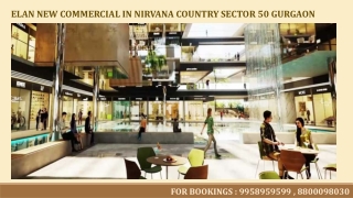 Elan New Commercial Project Sector 50 Gurgaon, Elan Nirvana Country Bookings, 9958959599